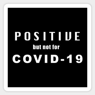 Positive but not for Covid-19 [white text] Sticker